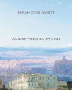 Country of the Pointed Firs de Sarah Orne Jewett