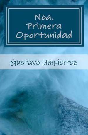 Noa. Primera Oportunidad de Gustavo Umpi Rrez