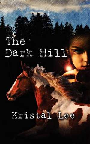 The Dark Hill de Kristal Lee