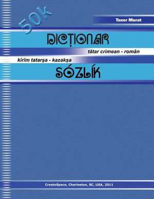 Dictionar Tatar Crimean - Roman, Kirim Tatarsa - Kazaksa Sozlik de Taner Murat