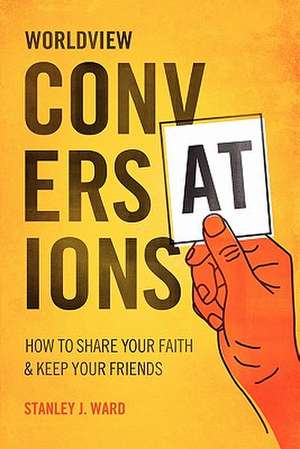 Worldview Conversations de Stanley J. Ward