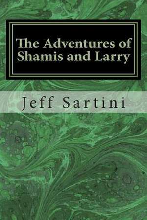 The Adventures of Shamis and Larry de Jeff Sartini