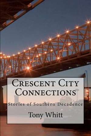 Crescent City Connections de Tony Whitt