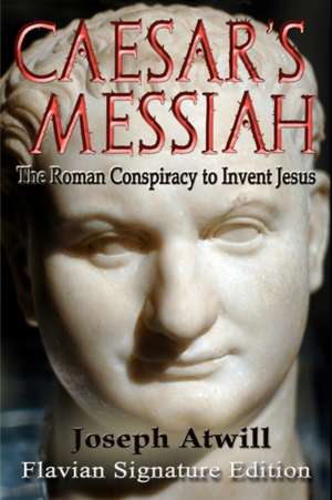 Caesar's Messiah de Joseph Atwill