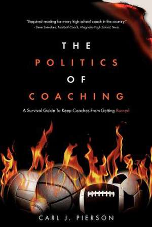 The Politics of Coaching de Carl J. Pierson