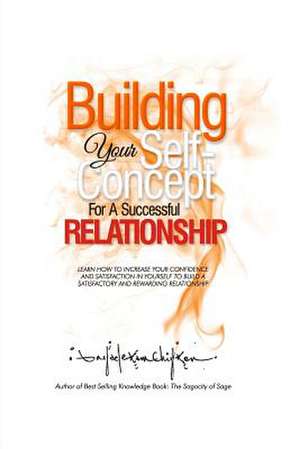 Building Your Self-Concept for a Successful Relationship de Anyaele Sam Chiyson