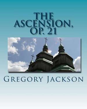 The Ascension, Op. 21 de Dr Gregory J. Jackson