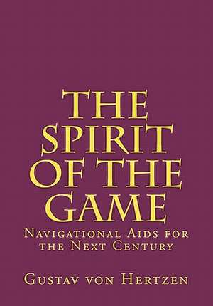 The Spirit of the Game de Gustav Von Hertzen