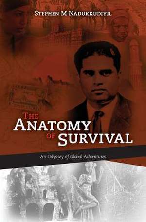 The Anatomy of Survival de Stephen M. Nadukkudiyil