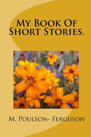 My Book of Short Stories. de MR M. Poulson Ferguson