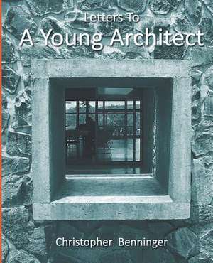 Letters to a Young Architect de Christopher Benninger