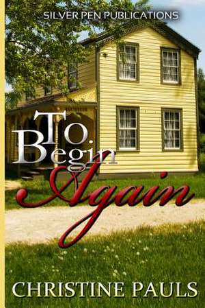 To Begin Again de Christine Pauls