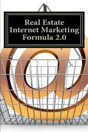 Real Estate Internet Marketing Formula 2.0 de Katalin Cseke