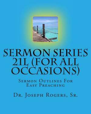 Sermon Series 21l (for All Occasions) de Sr. Dr Joseph R. Rogers