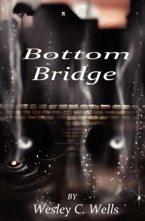 Bottom Bridge de Wesley C. Wells