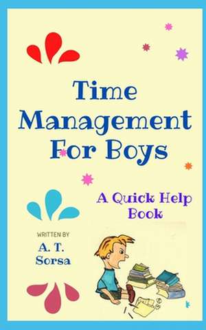 Time Management for Boys de A. T. Sorsa