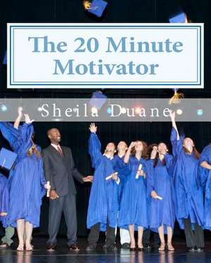 The 20 Minute Motivator de Sheila Duane