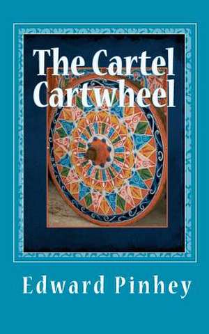 The Cartel Cartwheel de Edward L. Pinhey