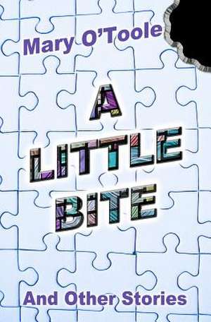 A Little Bite - And Other Stories de Mary O'Toole