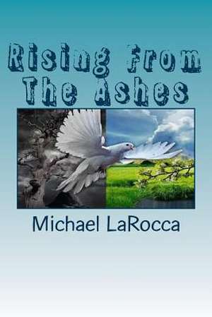 Rising from the Ashes de Michael Larocca