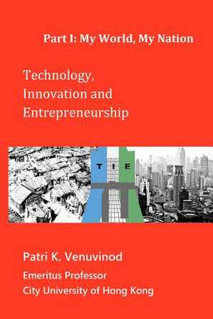 Technology, Innovation and Entrepreneurship Part I de Patri K. Venuvinod