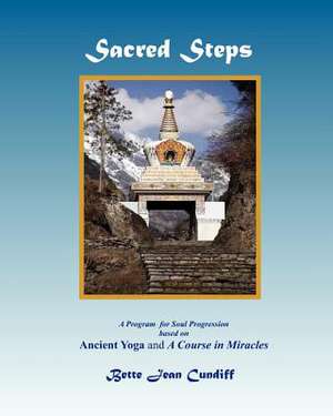 Sacred Steps - A Program for Soul Progression de Bette Jean Cundiff