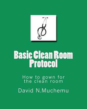 Basic Clean Room Protocol de Muchemu, MR David N.