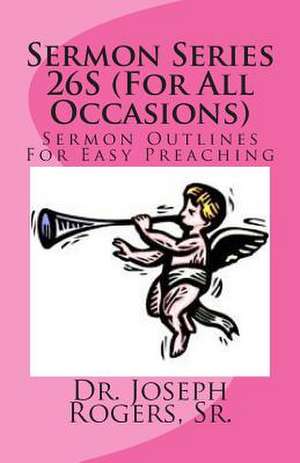 Sermon Series 26s (for All Occasions) de Sr. Dr Joseph R. Rogers