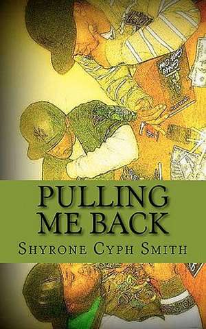 Pulling Me Back de Shyrone Cyph Smith