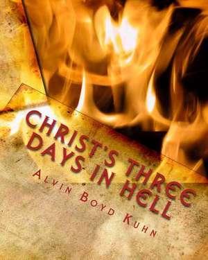 Christ's Three Days in Hell de Alvin Boyd Kuhn