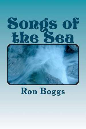 Songs of the Sea de Ron Boggs