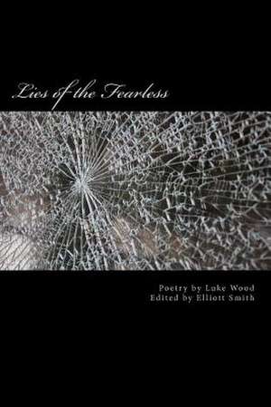 Lies of the Fearless de Luke Wood