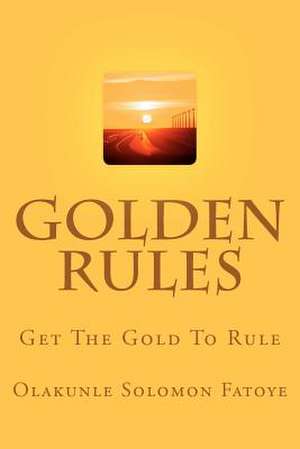 Golden Rules de Olakunle Solomon Fatoye