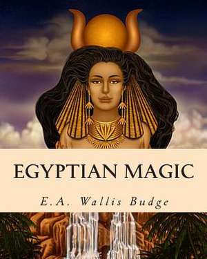 Egyptian Magic de E. A. Wallis Budge