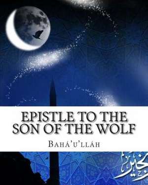 Epistle to the Son of the Wolf de Baha'u'llah