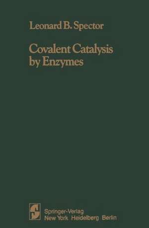 Covalent Catalysis by Enzymes de L.B. Spector