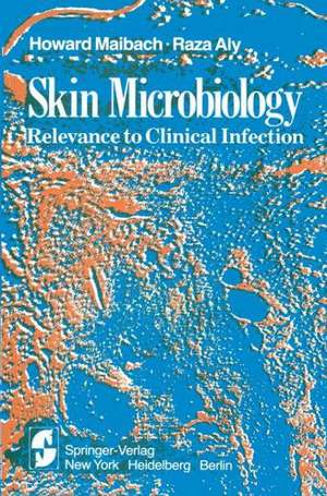 Skin Microbiology: Relevance to Clinical Infection de H.I. Maibach