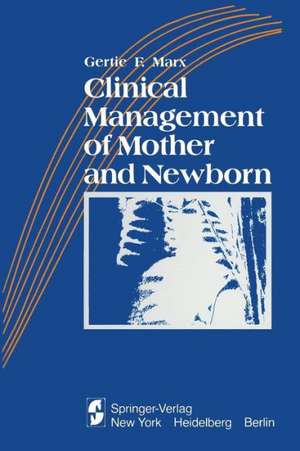 Clinical Management of Mother and Newborn de G. F. Marx