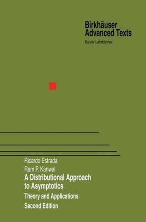 A Distributional Approach to Asymptotics: Theory and Applications de Ricardo Estrada