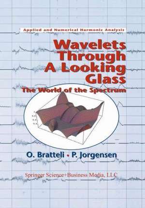 Wavelets Through a Looking Glass: The World of the Spectrum de Ola Bratteli