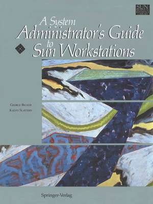 A System Administrator’s Guide to Sun Workstations de George Becker