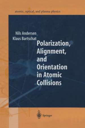 Polarization, Alignment, and Orientation in Atomic Collisions de Nils Andersen