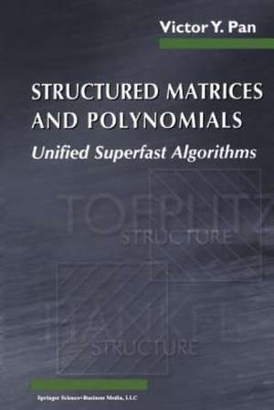 Structured Matrices and Polynomials: Unified Superfast Algorithms de Victor Y. Pan