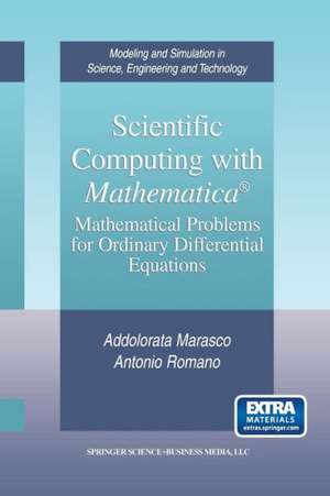 Scientific Computing with Mathematica®: Mathematical Problems for Ordinary Differential Equations de Addolorata Marasco