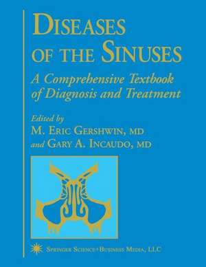 Diseases of the Sinuses: A Comprehensive Textbook of Diagnosis and Treatment de M. Eric Gershwin