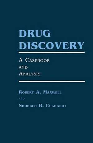 Drug Discovery: A Casebook and Analysis de Robert A. Maxwell