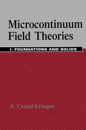 Microcontinuum Field Theories: I. Foundations and Solids de A. Cemal Eringen