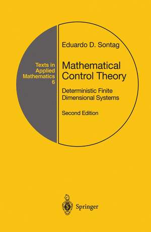 Mathematical Control Theory: Deterministic Finite Dimensional Systems de Eduardo D. Sontag