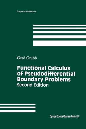 Functional Calculus of Pseudodifferential Boundary Problems de Gerd Grubb