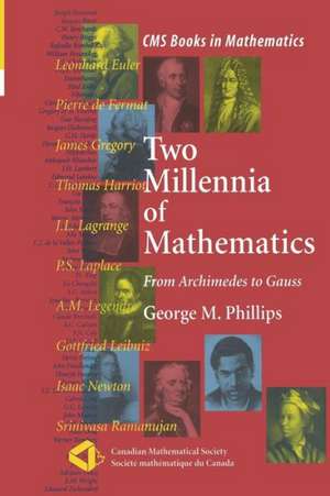 Two Millennia of Mathematics: From Archimedes to Gauss de George M. Phillips